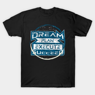 Dream Plan Execute Succeed T-Shirt